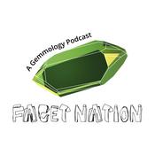 Facet Nation: A Gemmology Podcast