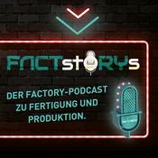 FactStorys - der Podcast zu Fertigung und Produktion