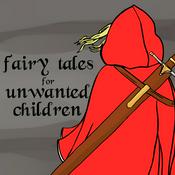 Fairy Tales for Unwanted Children