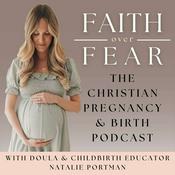 Faith Over Fear: The Christian Pregnancy & Birth Podcast
