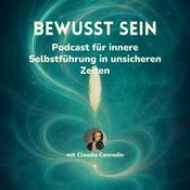 bewusst sein - Der Podcast für innere Selbstführung in unsicheren Zeiten