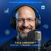 Fala LinkedIn™ | Um podcast por Pedro Caramez