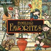 Familiar Favorites -  Beloved Fairy Tales, Legends, and Myths for Kids