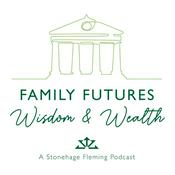 Family Futures, Wisdom and Wealth