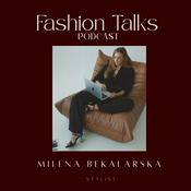 FASHION TALKS by Milena Bekalarska Stylist