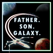 Father. Son. Galaxy. A Star Wars Podcast