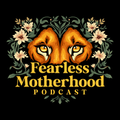 Fearless Motherhood