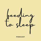 Feeding To Sleep Podcast