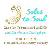Soles to Soul Care for Trauma and AuDHD