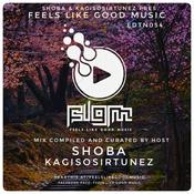 Feels Like Good Music Presented By SHOBA & KAGISOSIRTUNEZ