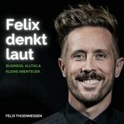 Felix denkt laut - Business, Alltag &amp; kleine Abenteuer.