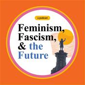 Feminism, Fascism, and the Future