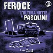 Feroce - L'ultima notte di Pasolini