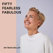 Fifty Fearless Fabulous - der Podcast für Frauen mitten im Leben