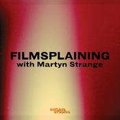 Filmsplaining with Martyn Strange