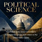 Final Report of the Select Committee to Investigate the January Sixth Attack on the United States C…