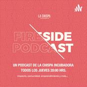 Fireside Podcast: La Chispa Incubadora