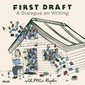 First Draft: A Dialogue on Writing