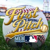 First Pitch : le podcast MLB Français