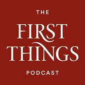First Things Podcast