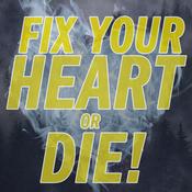 Fix Your Heart Or Die!