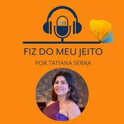 Fiz do meu jeito - por Tatiana Serra