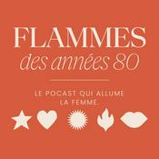 Flammes des années 80. Le podcast qui allume la femme.