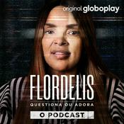 Flordelis Questiona ou Adora - O Podcast
