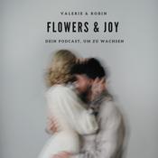 FLOWERS AND JOY - Dein Podcast, um zu wachsen