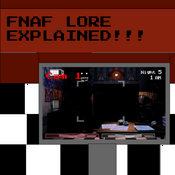 FNaF Lore EXPLAINED!!!