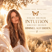 Folge deiner Intuition - Kreiere deinen Himmel auf Erden