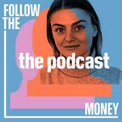 Follow the Money: The Podcast