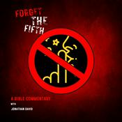 Forget The Fifth | A Bible Commentary