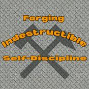 Forging Indestructible Self-Discipline