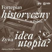 Fortepian historyczny w Polsce. Żywa idea czy utopia?