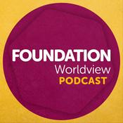 Foundation Worldview Podcast