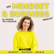 Der MINDSET & BUSINESS Podcast
by Marina Sallaberger