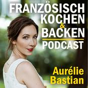 Französisch kochen &amp; backen - Leckere Rezepte von Aurélie Bastian