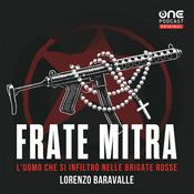 Frate Mitra - L’uomo che si infiltrò nelle Brigate Rosse