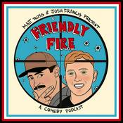 Friendly Fire with Josh Francis and Matt Ross