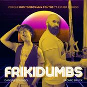 Frikidumbs (by Kromic Bruck y Dandan)