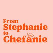 From Stephanie to Chefanie