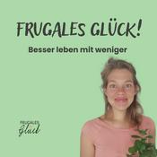 Frugales Glück - Minimalismus. Besser leben mit weniger. 🍃