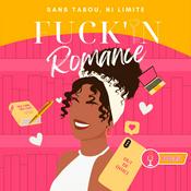 Fuck’in romance: sans tabou, ni limite 💛