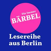 Für Immer Bärbel | Die Lesereihe aus Berlin Weißensee