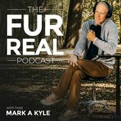 The Fur Real Podcast with Mark A Kyle