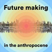 Future making in the anthropocene