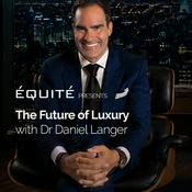 The Future of Luxury Podcast with Dr Daniel Langer
