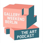 Gallery Weekend Berlin – The Art Podcast