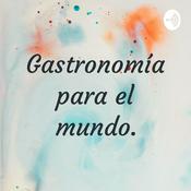 Gastronomía para el mundo.